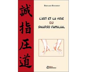 L'Art et la voie du Shiatsu familial - Bernard Bouheret - Quintessence Holoconcept - broché - Guide