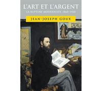 L'Art et l'argent. La rupture moderniste. 1860-1920 - Jean-Joseph Goux - Blusson - broché - Essai
