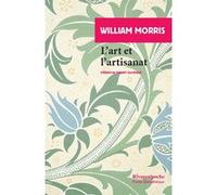 L'Art et l'artisanat William Morris (Auteur), Thierry Gillyboeuf (Préface), Thierry Gillyboeuf (Traduction)