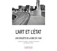 L'art et l'etat - une enquete de la bbc en 1936 Une enquête de la BBC en 1936 - Collectif - Champ Vallon - broché - Etude
