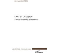L'art Et L'illusion - Ethique Et Esthétique Chez Freud