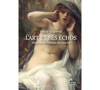 L'art et ses échos: Essai sur la diffusion des oeuvres
