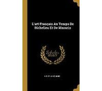 L'art Français Au Temps De Richelieu Et De Mazarin