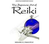 L'art japonais du Reiki : Guide pratique de l'autoguérison