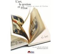L'art, La Gestion Et L'etat - Voyage Au Coeur De L'action