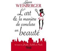 L'art & la manière de conclure en beauté Lauren Weisberger (Auteur), Christine Barbaste (Traduction)