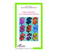 L'art, l'argent et la mondialisation - Jean-Noël Bret - L'harmattan - broché - Essai