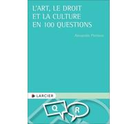 L'art, Le Droit Et La Culture En 100 Questions