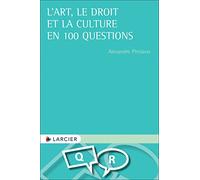 L'art, Le Droit Et La Culture En 100 Questions