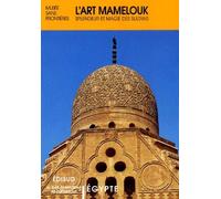 L'art mamelouk: Splendeur et magie des sultans