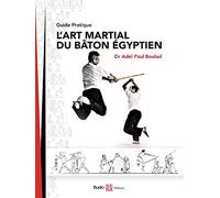 L'art martial du bâton égyptien: Guide pratique