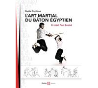 L'art martial du bâton égyptien: Guide pratique