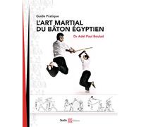 L'art martial du bâton égyptien Guide pratique - Adel Paul Boulad - Budo Eds - broché - Guide