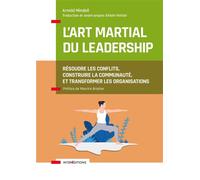 L'art martial du leadership Résoudre les conflits, construire la communauté, et transformer les organisations - Arnold Mindell - Intereditions - broché - Guide