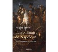 Jacques Garnier – L'art militaire de Napoléon – Une biographie stratégique – Broché