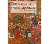 L'art millénaire de la broderie japonaise: Edition bilingue français-anglais