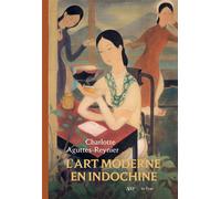 L'art moderne en indochine L'école des beaux-arts d'indochine (1925-1945) - Charlotte Aguttes-Reynier - In Fine Editions D'art - broché - Beau livre