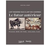 L'art Moderne Face À L'art Des Cavernes - Le Futur Antérieur