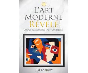 L'Art Moderne Révélé: Une Chronique des 19e et 20e Siècles