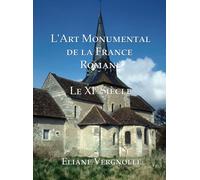 L'art Monumental De La France Romane: Le Xi Siecle