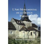 L'art Monumental De La France Romane: Le XI Siecle