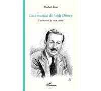 L'art musical de Walt Disney L'animation de 1928 à 1966 - Michel Bosc - L'harmattan - broché - Essai