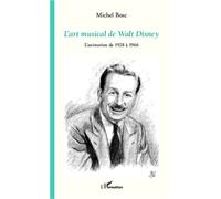L'art musical de Walt Disney : L'animation de 1928 à 1966 – L'Harmattan