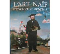 L'art naif. Encyclopedie mondiale.