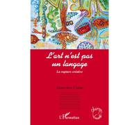 L'art n'est pas un langage La rupture créative - Geneviève Cornu - L'harmattan - broché - Essai