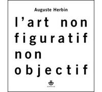 L'art non-figuratif non-objectif Suivi de La réalité de la peinture non-objective - Auguste Herbin - Hermann - broché - Essai