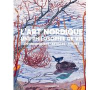 L'art nordique. Une philosophie de vie Susanna Pettersson (Editeur du volume), Anna-Maria Von Bonsdorff (Editeur du volume), Eva-Lena Bergström (Auteur), Michaela Giebelhausen (Auteur)