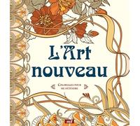 L'Art nouveau - Coloriages pour me détendre: 48 coloriages pour se détendre et s'évader toute l'année !