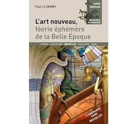 L'art nouveau: Féérie éphémère de la Belle Epoque