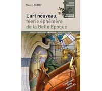 L'art nouveau: Féérie éphémère de la Belle Epoque