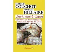 L'art numérique Norbert Hillaire (Auteur), Edmond Couchot (Auteur)