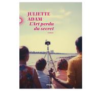 Juliette Adam – L'Art perdu du secret – Roman – broché