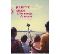 Juliette Adam – L'Art perdu du secret – Roman – broché