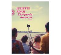 Juliette Adam – L'Art perdu du secret – Roman – broché