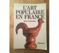 L'Art populaire en France: rayonnement, modèles et sources