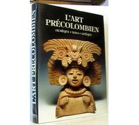 L'art précolombien : Olmèque maya aztèque