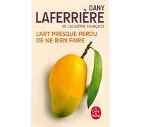 L'Art presque perdu de ne rien faire - Dany Laferrière - Lgf - Poche - Roman