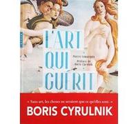 L'art qui guérit Pierre Le Marquis (Auteur), Boris Cyrulnik (Préface)