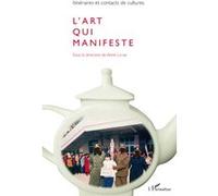 Anne Larue – L'art qui manifeste – Itinéraires et contacts de cultures n°43/2008 – Broché