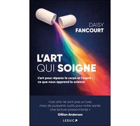 L'Art qui soigne L’art pour réparer le corps et l’esprit : ce que nous apprend la science - Daisy Fancourt - Leduc S. - broché - Guide