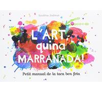 L'art, quina marranada!: Petit manual de la taca ben feta