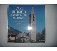 L'art religieux dans les Alpes-Maritimes : Architecture religieuse, peintures murales et retables