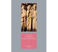L'art Religieux Du Xiiie Siècle En France - Etude Sur L'iconographie Du Moyen Age Et Sur Ses Sources D'inspiration