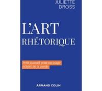 L'art rhétorique: Petit manuel pour un usage éclairé de la parole