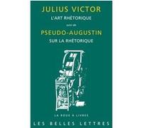 L'Art rhétorique Julius Victor (Auteur), Jeffery Aubin (Notes), Jeffery Aubin (Traduction), Pascale Fleury (Traduction), Pascale Fleury (Notes)