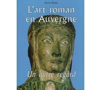 L'art Roman En Auvergne - Un Autre Regard